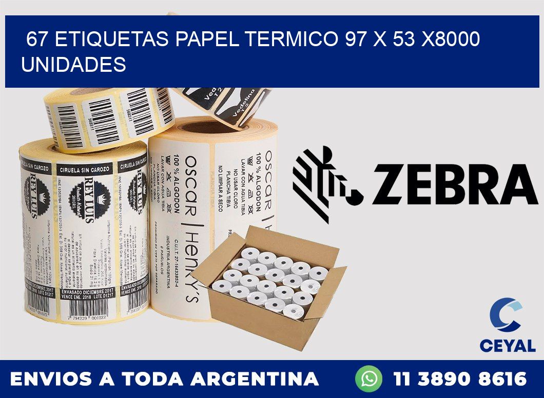 67 ETIQUETAS PAPEL TERMICO 97 x 53 X8000 UNIDADES