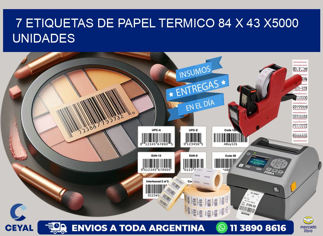 7 ETIQUETAS DE PAPEL TERMICO 84 x 43 X5000 UNIDADES