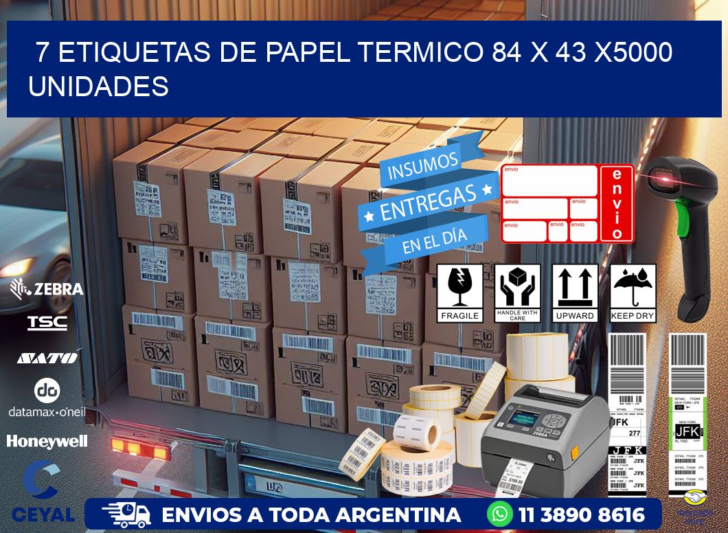 7 ETIQUETAS DE PAPEL TERMICO 84 x 43 X5000 UNIDADES