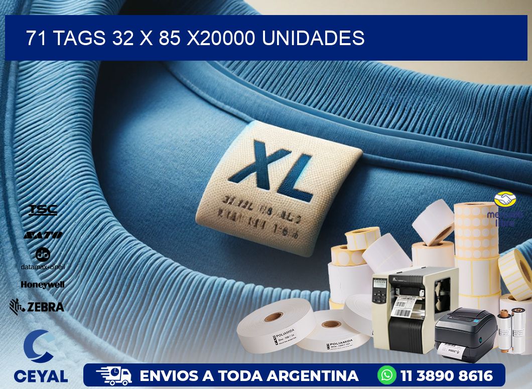 71 TAGS 32 x 85 X20000 UNIDADES