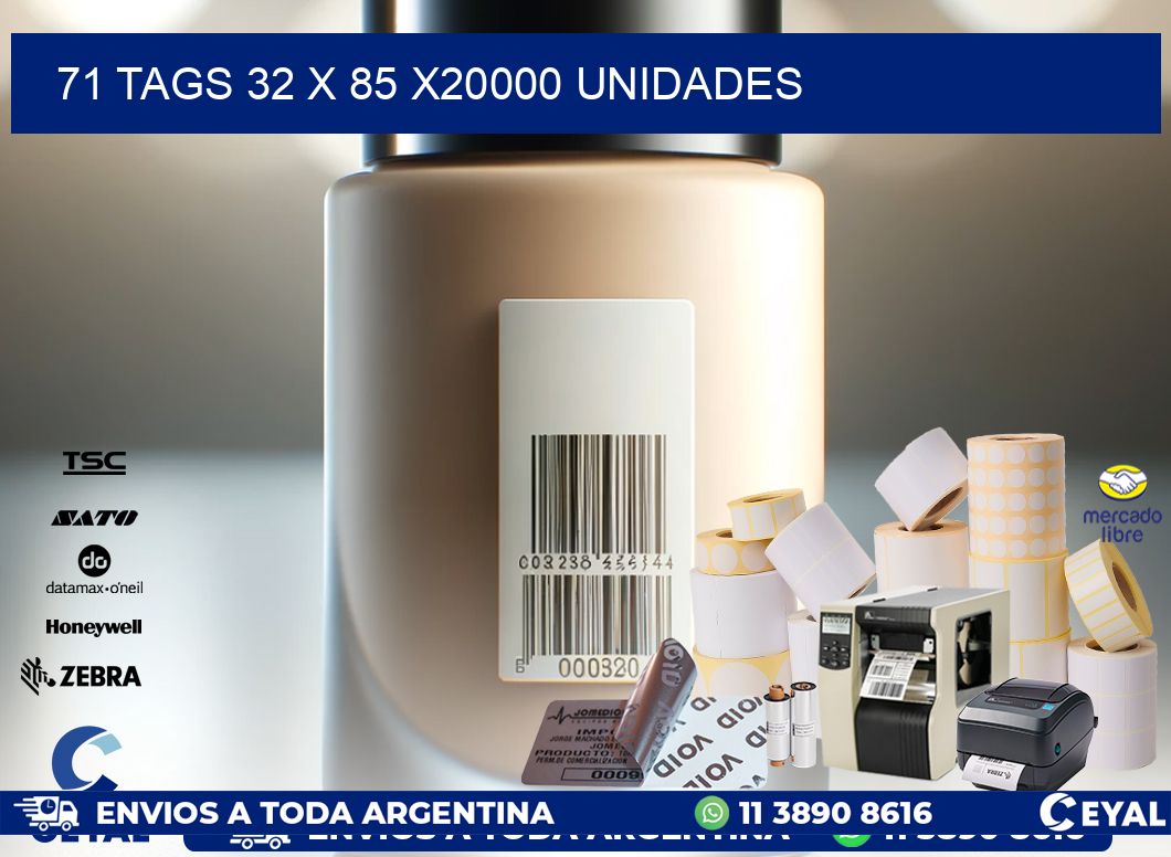 71 TAGS 32 x 85 X20000 UNIDADES