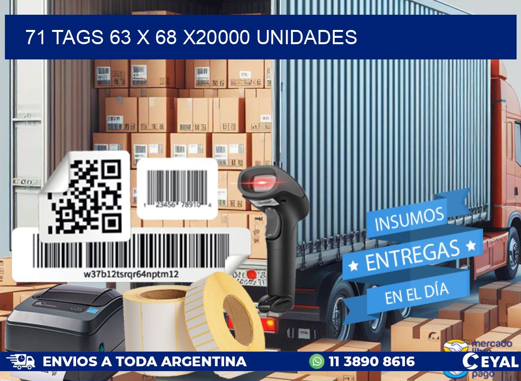 71 TAGS 63 x 68 X20000 UNIDADES