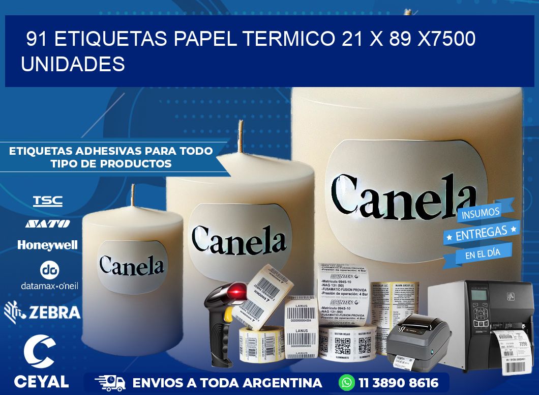 91 ETIQUETAS PAPEL TERMICO 21 x 89 X7500 UNIDADES