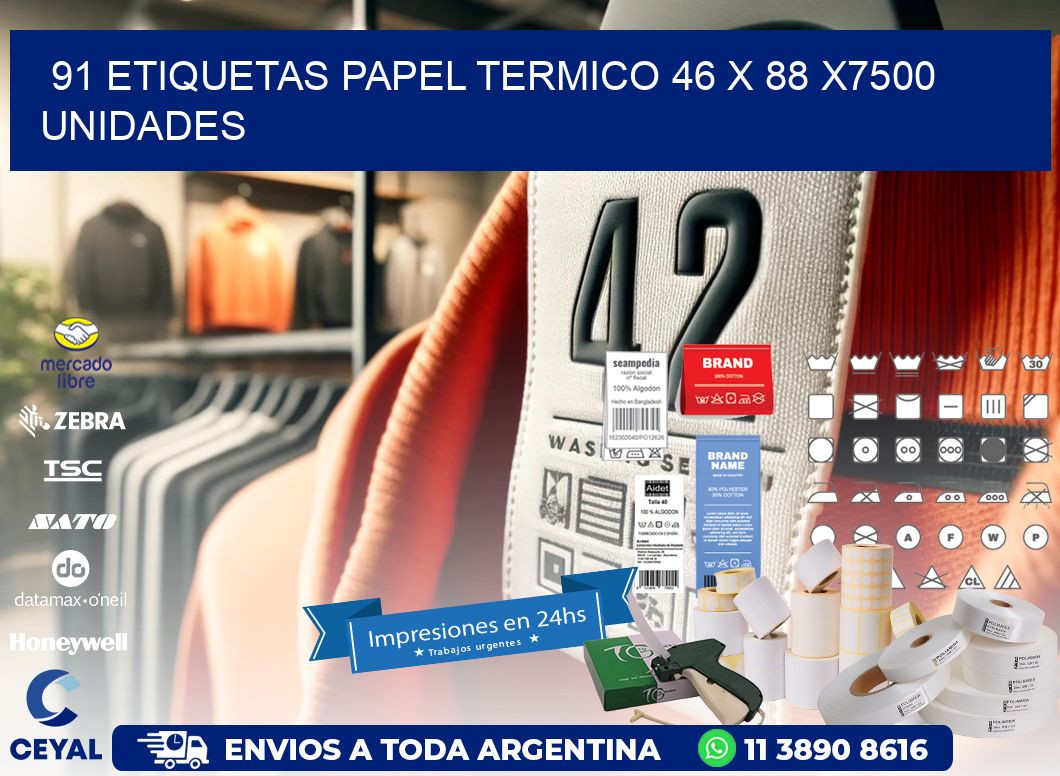 91 ETIQUETAS PAPEL TERMICO 46 x 88 X7500 UNIDADES