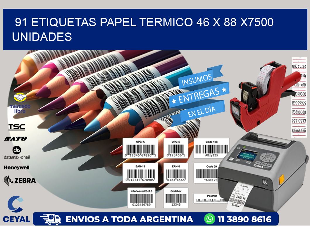 91 ETIQUETAS PAPEL TERMICO 46 x 88 X7500 UNIDADES