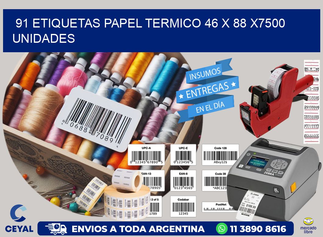 91 ETIQUETAS PAPEL TERMICO 46 x 88 X7500 UNIDADES