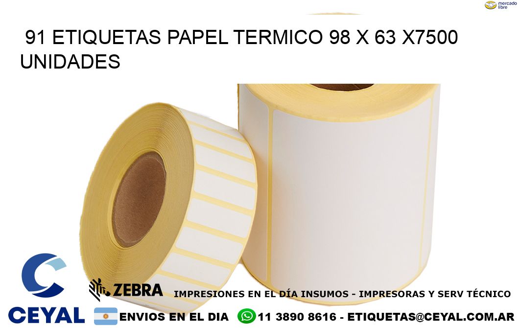 91 ETIQUETAS PAPEL TERMICO 98 x 63 X7500 UNIDADES