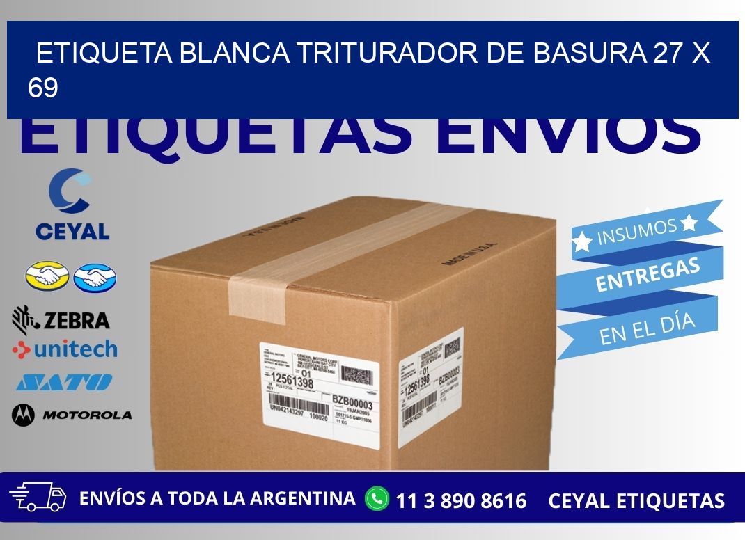 ETIQUETA BLANCA TRITURADOR DE BASURA 27 x 69