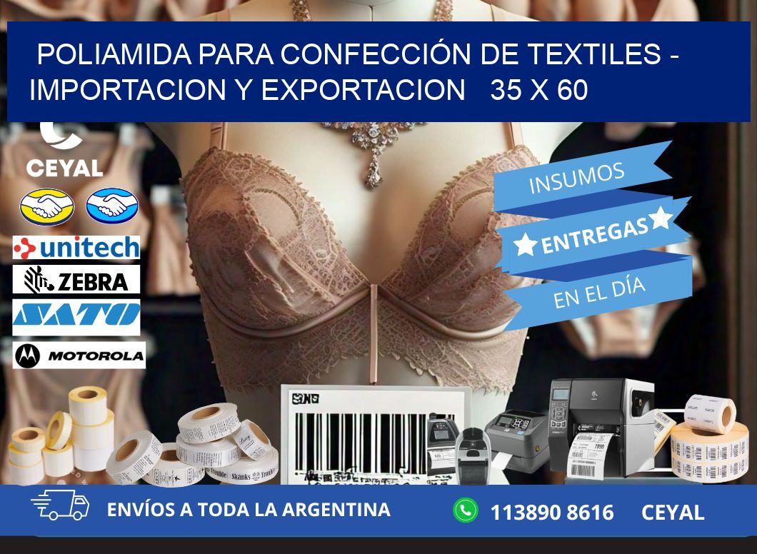 POLIAMIDA PARA CONFECCIÓN DE TEXTILES - IMPORTACION Y EXPORTACION   35 x 60